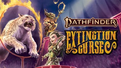 Secrets of the Carnival: Exploring the NPCs and Factions of Pathfinder 2e's Extinction Curse Campaign